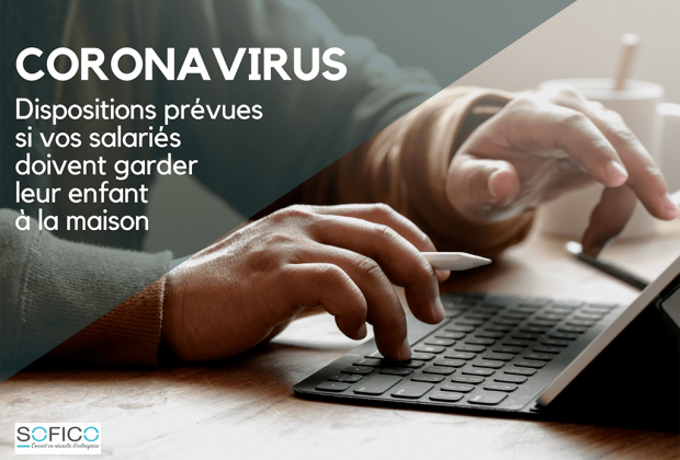 Coronavirus – Dispositions prévues si vos salariés doivent garder leur enfant à la maison | 10 mars 2020