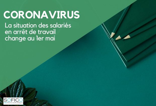 La situation des salariés en arrêt de travail change au 1er mai | 29 avril 2020