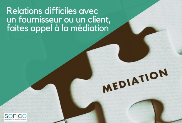 Relations difficiles avec un fournisseur ou un client, faites appel à la médiation | 12 février 2021